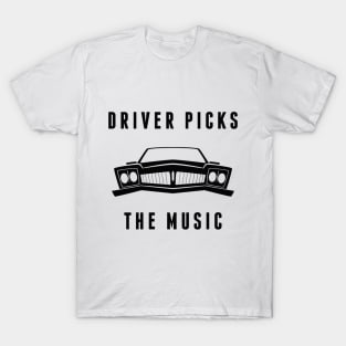 Driver Picks The Music T-Shirt